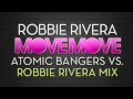 Robbie Rivera - Move Move (Atomic Bangers vs ...