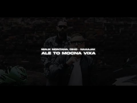 MALIK MONTANA, DIHO - NAAAJAK ale to MOCNA VIXA