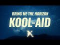 Bring Me The Horizon Kool Aid Lyrics