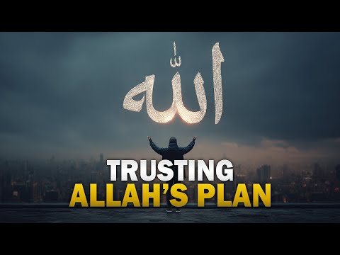 TRUST ALLAH’S PLAN FOR YOU, STOP STRESSING