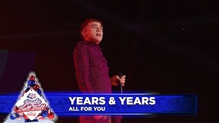 Years &amp; Years - ‘All For You’  (Live at Capital’s Jingle Bell Ball 2018)