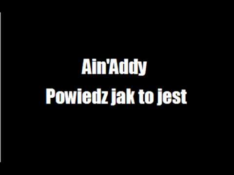Ain'Addy - Powiedz jak to jest