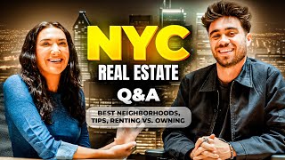 asking an NYC real estate agent YOUR questions: best neighborhoods, tips/advice, renting vs owning