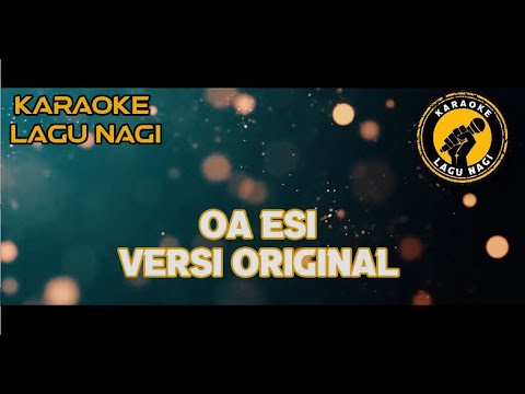 Oa Esi Karaoke; Lagu Nagi original song