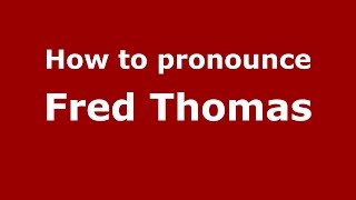 How to pronounce Fred Thomas