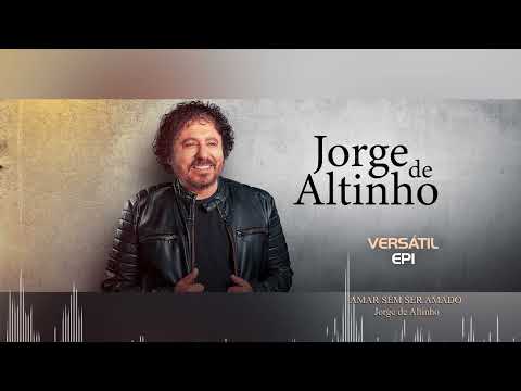 AMAR SEM SER AMADO - Jorge de Altinho (Versátil)