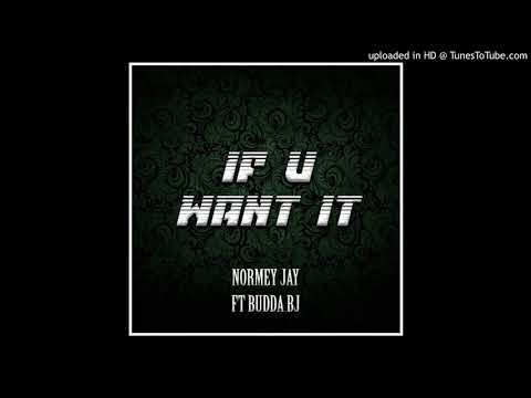 If You Want It (Normey Jay ft. Budda BJ)