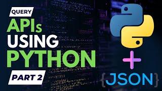 Query APIs using Python (Part 2) - Nested JSON to Dataframe to Excel