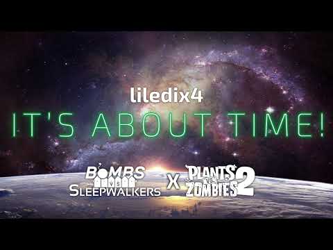 🎵 liledix4 – It's About Time! ︱ Plants vs. Zombies 2 + Bombs vs. Sleepwalkers ︱ Fanmade Remix