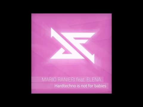 Mario Ranieri - Hardtechno Is Not for Babies (Feat. Elena) (Original Mix)
