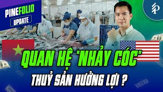 Thủy sản kỳ vọng cơ hội mới sau bước tiến quan hệ Việt Nam – Hoa Kỳ | PineFolio