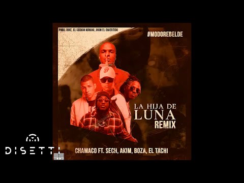 La Hija De Luna - Chamaco Ft Sech, Akim, Boza & El Tachi (Official Remix)