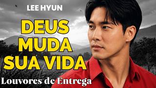 LEE HYUN DE JESUS 2026 | Deus Muda Nossas Vidas | Hinos Para Adorar a Deus