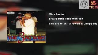 SPM/South Park Mexican - Miss Perfect (Screwed &amp; Chopped)