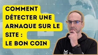 Comment repérer une arnaque sur LeBonCoin ? Petit conseil et astuce su