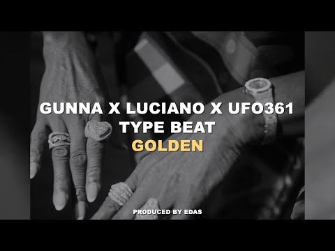 [FREE] LUCIANO X GUNNA X UFO361 TYPE BEAT - GOLDEN (prod. EDAS)