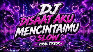 Download lagu DJ DISAAT AKU MENCINTAIMU SLOW - VIRAL TIKTOK mp3