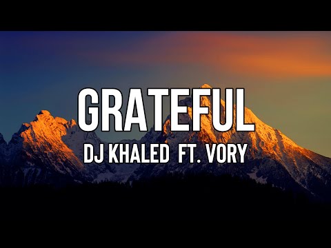 DJ Khaled - GRATEFUL (Lyrics) ft. Vory | Let the blessings glow. Let the blessings glow, oh