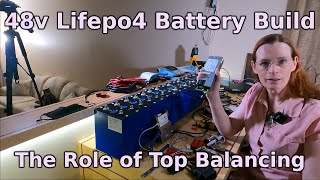 The Role of Top Balancing - How to build a 48v Lifepo4 battery (Ep. 6)