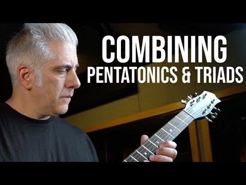 COMBINING PENTATONICS & TRIADS