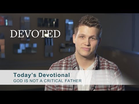 Devoted: God is Not a Critical Father [John 14:26]