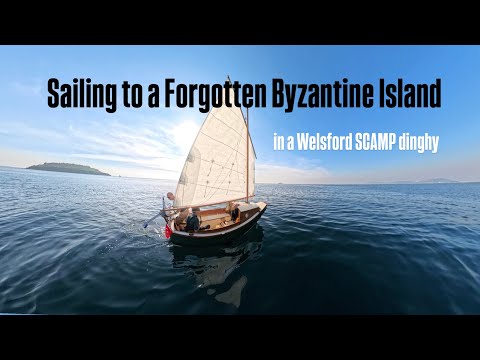 Sailing to a Forgotten Byzantine Island in a Welsford SCAMP dinghy