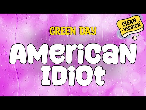 Green Day - AMERICAN IDIOT (Clean) Official Lyrics
