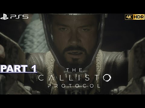THE CALLISTO PROTOCOL Gameplay Walkthrough Part 1 (4K 60FPS HDR PS5) No Commentary