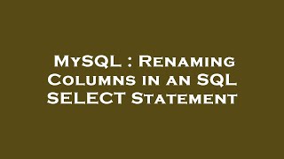 MySQL : Renaming Columns in an SQL SELECT Statement 