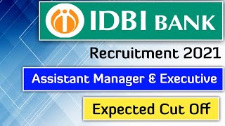 IDBI Bank 2021 Expected Cut Off | Assistant Manager | Executive |
