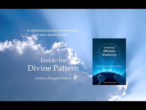 Inside the Divine Pattern ~ A Spiritual Journey  ~ by Anthony Douglas Williams