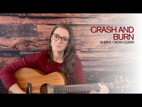Crash and Burn - Sheryl Crow