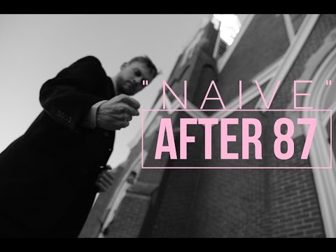 "Naive" by After 87