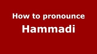 How to pronounce Hammadi
