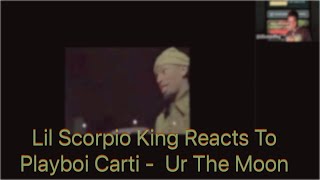 Lil Scorpio King Reacts To Playboi Carti -  Ur The Moon