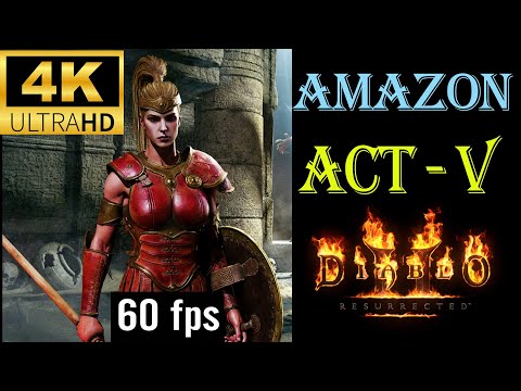 Diablo 2 Resurrected - Amazon Walkthrough - ACT V - Normal Mode (No Commentary) | 60FPS | 4K