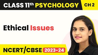 Class 11 Psychology Chapter 2 | Ethical Issues - Methods of Enquiry in Psychology