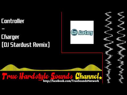 Controller - Charger (DJ Stardust Remix)