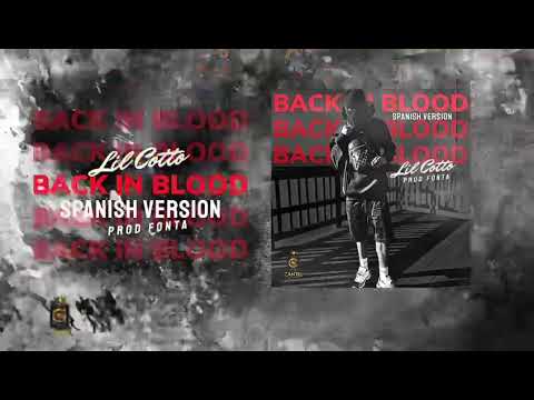 lilcotto - Back in Blood (Spanish version ) Prod.By  Fonta  /CantelNation