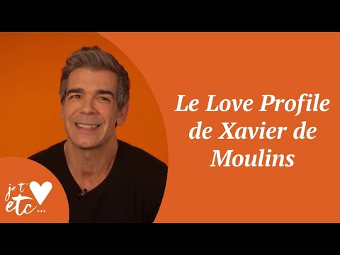 Le Love Profile de Xavier de Moulins - Je t'aime etc S03