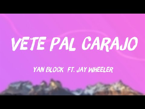 Vete Pal Carajo - Yan Block  ft. Jay Wheeler (Lyrics Version) 🦂
