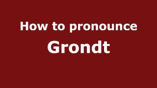 How to pronounce Grondt