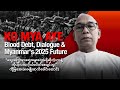 Ko Mya Aye Blood Debt Dialogue Myanmar S 2025 Future