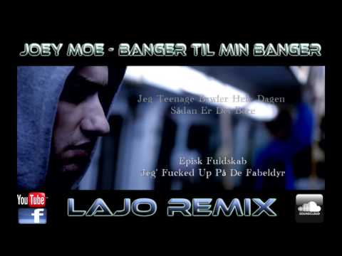 Joey Moe - Banger Til Min Banger (LaJo Remix)