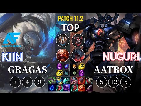 AF Kiin Gragas vs Nuguri Aatrox Top - KR Patch 11.2
