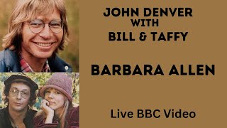 John Denver with Bill and Taffy ~Barbara Allen from the BBC John Denver show 1973