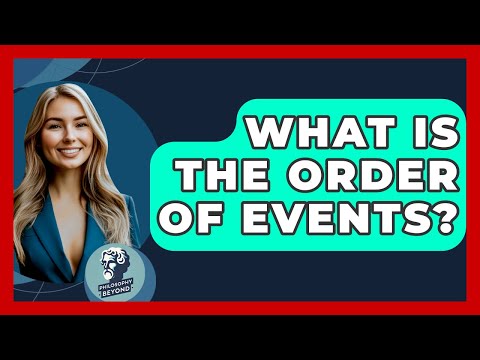 What Is The Order Of Events? - Philosophy Beyond