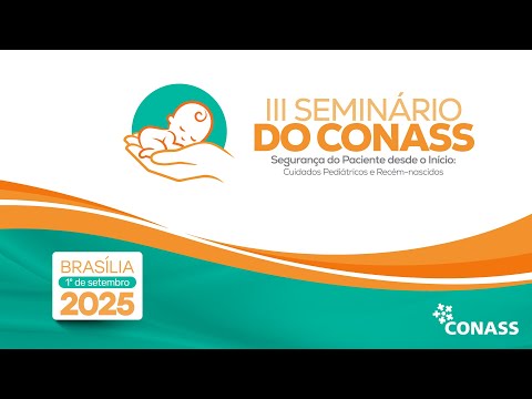 III Seminário do Conass - Segurança do Paciente desde o Início