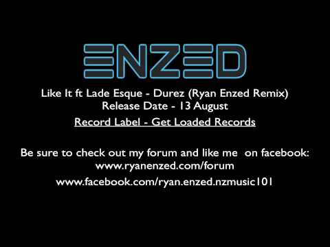 Like It ft Lady Esque - Durez (Ryan Enzed Remix) OUT NOW!!
