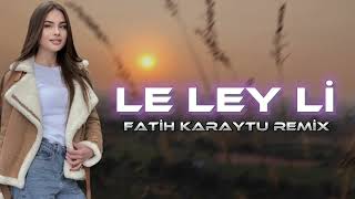 Download lagu Le Leyli   Fatih Karaytu Remix ⧸Yeni 2023   TikTok Trending  أغنية ممتعة جداً لو mp3